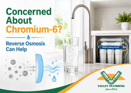 Reverse osmosis helps reduce chromium-6 in drinking water.